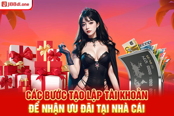 Các bước tạo lập tài khoản để nhận ưu đãi tại nhà cái