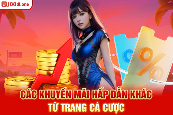 Các khuyến mãi hấp dẫn khác từ trang cá cược