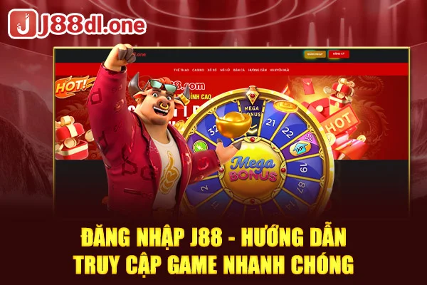 Đăng nhập J88 - Hướng dẫn truy cập game nhanh chóng