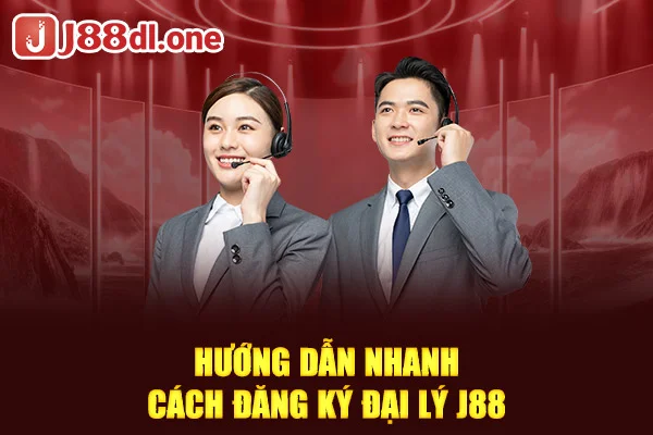 Hướng dẫn nhanh cách đăng ký đại lý J88