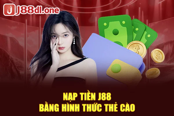 Nạp tiền J88 bằng thẻ cào 