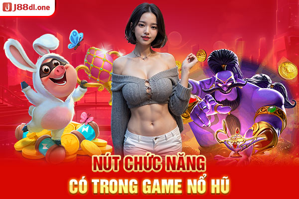 Nút chức năng có trong game nổ hũ 