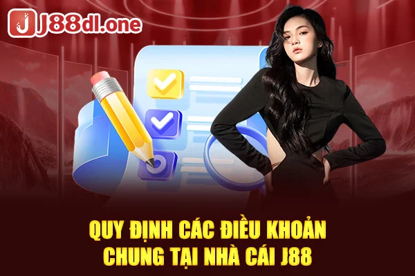 Quy định các điều khoản chung tại nhà cái J88