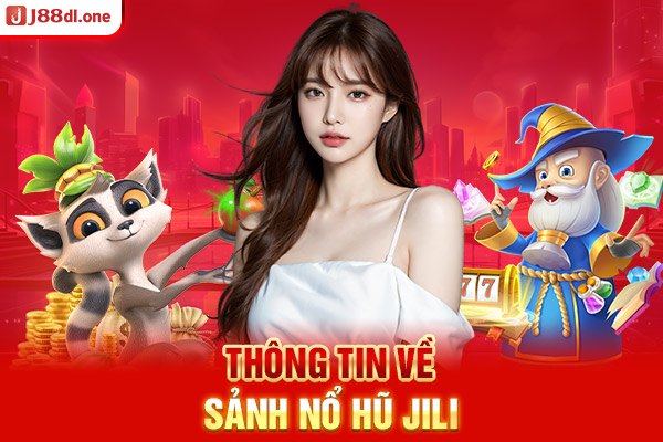 Thông tin về sảnh nổ hũ Jili