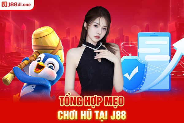 Tổng hợp mẹo chơi hũ tại J88