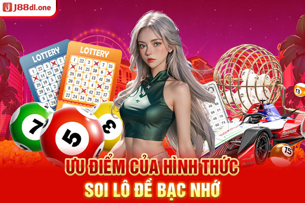 Ưu điểm của hình thức soi lô đề bạc nhớ 