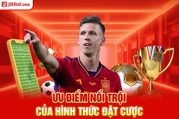 Ưu điểm nổi trội của hình thức đặt cược