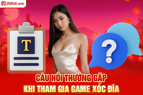 Câu hỏi thường gặp khi tham gia game xóc đĩa