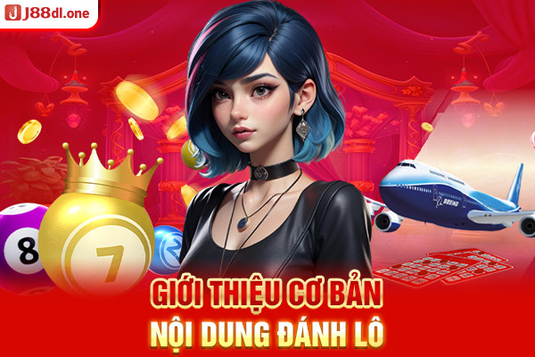 Giới thiệu cơ bản nội dung đánh lô xiên