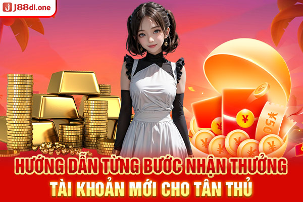 Hướng dẫn từng bước nhận thưởng tài khoản mới cho tân thủ