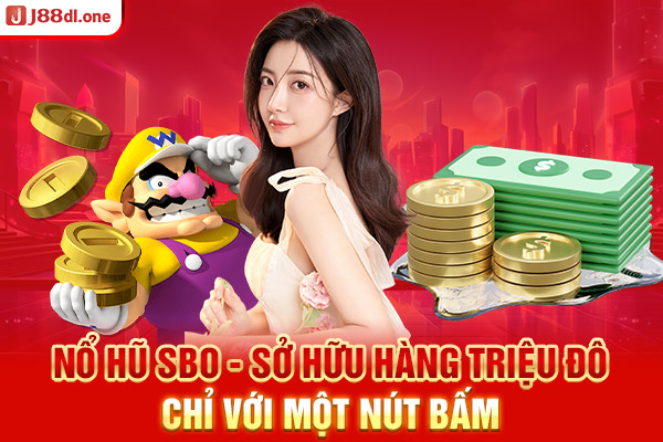 Nổ hũ SBO - sở hữu hàng triệu đô chỉ với một nút bấm