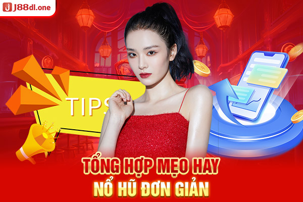 Tổng hợp mẹo hay nổ hũ đơn giản