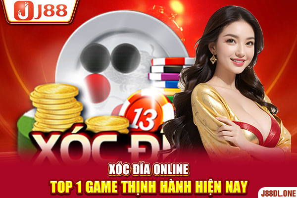 Xóc Đĩa Online - Top 1 Game Thịnh Hành Hiện Nay